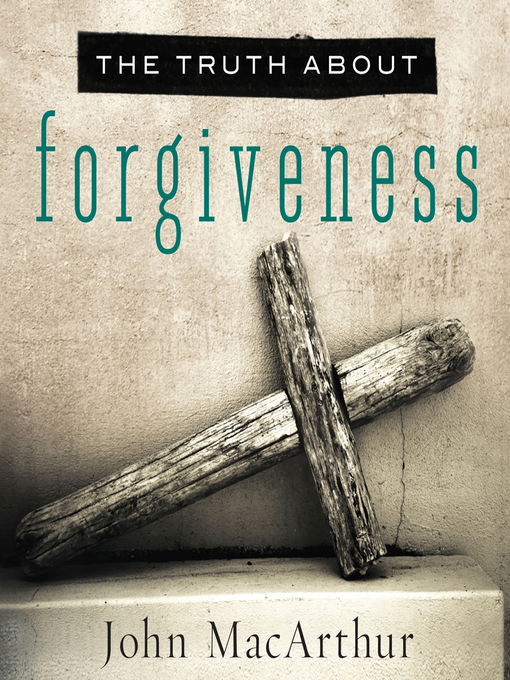 Title details for The Truth About Forgiveness by John MacArthur - Wait list
